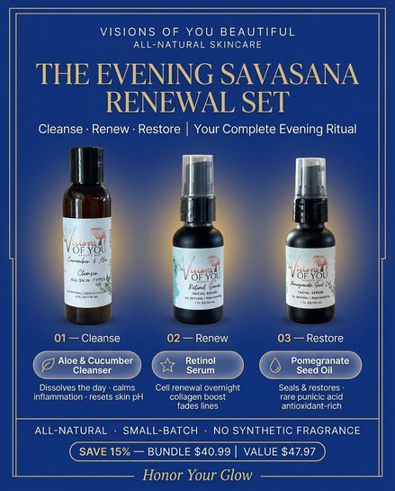 The Evening Savasana Renewal Set — Retinol Serum, Pomegranate Seed Oil & Aloe Cleanser Bundle | Visions of You Beautiful