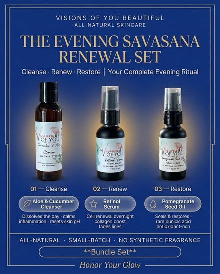 The Evening Savasana Renewal Set — Retinol Serum, Pomegranate Seed Oil & Aloe Cleanser Bundle | Visions of You Beautiful